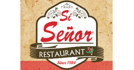 Si Senor Restaurant Near Me - Pickup and Delivery